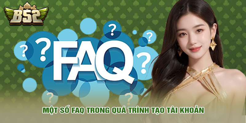 Một số FAQ trong quá trình tạo tài khoản