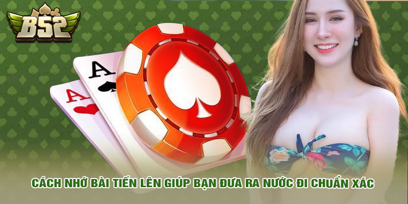 Cách Nhớ Bài Tiến Lên Hiệu Quả – Bí Quyết Tăng Tỷ Lệ Thắng 3 Cách nắm vững bài tiến lên giúp bạn đưa ra nước đi chuẩn xác.