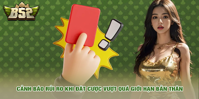 Miễn trừ trách nhiệm 3 Cảnh báo rủi ro khi đặt cược vượt quá giới hạn bản thân