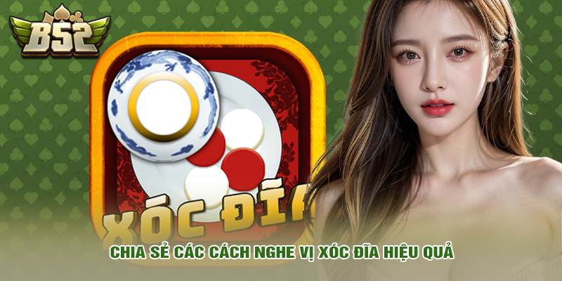 Học Cách Nghe Vị Xóc Đĩa Cực Chuẩn Từ Các Chuyên Gia 2 Chia sẻ các cách nghe vị xóc đĩa hiệu quả