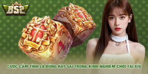 cuoc cam tinh la dung hay sai trong kinh nghiem choi tai xiu