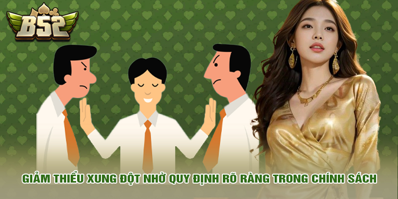 Miễn trừ trách nhiệm 4 Giảm thiểu xung đột nhờ quy định rõ ràng trong chính sách