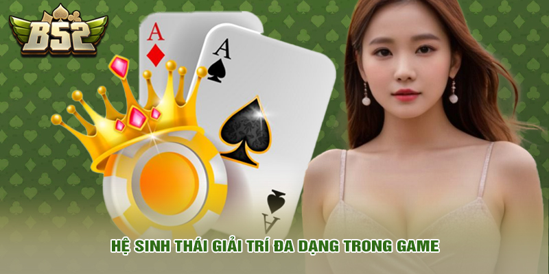 Hệ sinh thái giải trí đa dạng trong game