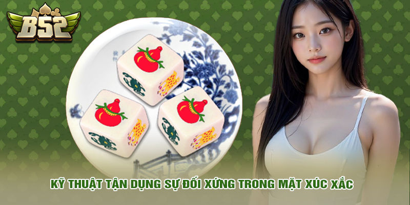 Kỹ thuật tận dụng sự đối xứng trong mặt xúc xắc.