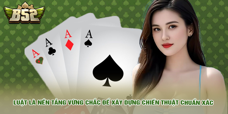 Mẹo Chơi Tiến Lên Miền Nam Cho Các Ván Bài Đỉnh Nhất 2 Luật là nền tảng vững chắc để xây dựng chiến thuật chuẩn xác.