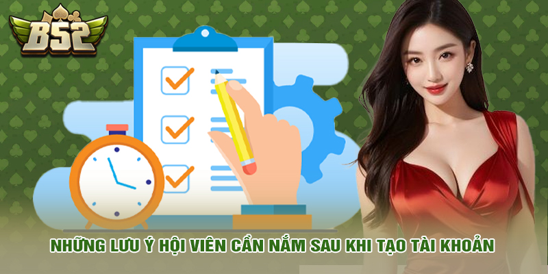 Những lưu ý hội viên cần nắm sau khi tạo tài khoản