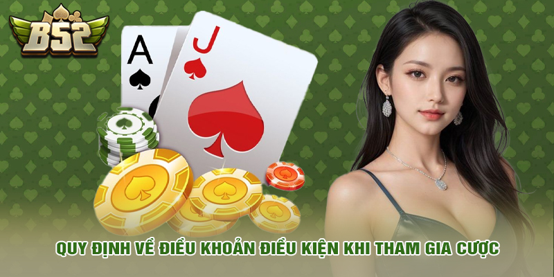 Điều khoản điều kiện 4 Quy định về điều khoản điều kiện khi tham gia cược