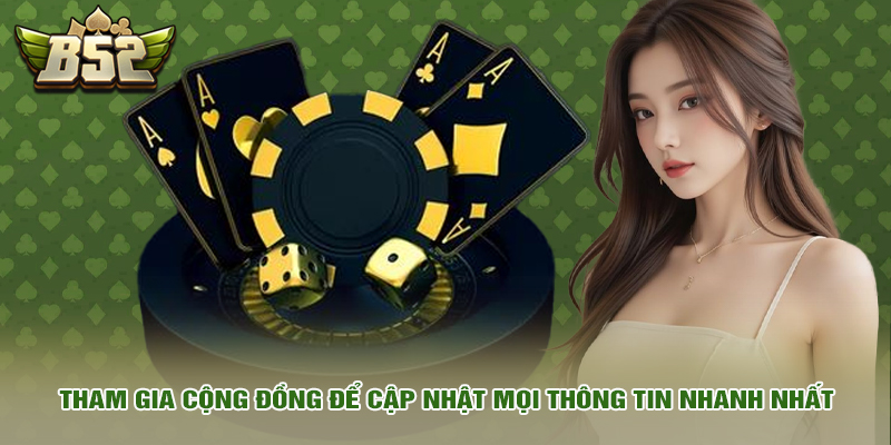 Tham gia cộng đồng để cập nhật mọi thông tin nhanh nhất