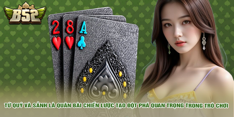 Mẹo Chơi Tiến Lên Miền Nam Cho Các Ván Bài Đỉnh Nhất 3 Tứ quý và sảnh là quân bài chiến lược tạo đột phá quan trọng trong trò chơi.