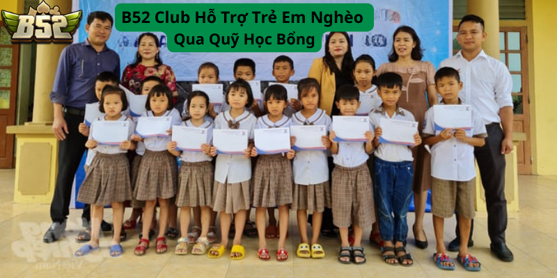 b52 club 7 B52 Club Hỗ Trợ Trẻ Em Nghèo Qua Quỹ Học Bổng